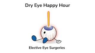 Dry Eye Happy Hour: Elective Eye Surgeries