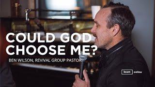 Could God Choose Me? |  Ben Wilson | Live at BSSM Online