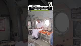 Wayanad Landslides: Kerala CM Pinarayi Vijayan travelling to Wayanad from Kozhikode