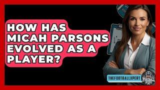 How Has Micah Parsons Evolved As A Player? - The Football Xpert