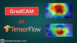 GradCAM with TensorFlow - Interpreting Neural Networks with Class Activation Maps