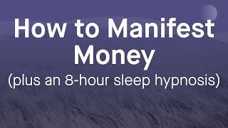 Here's Exactly How to Manifest Money + 8 HOUR Sleep Hypnosis for Financial Freedom | Grace Smith