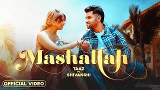 Mashallah (Official video) | Taaz | Punjabi song| Hey Crush| #Trending #punjabimusic #latest