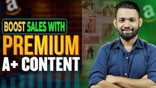 Want Better Sales? Choose Premium A+ Content!