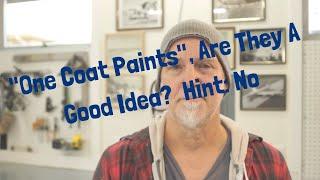 "One Coat Paints" Are They A Good Idea?