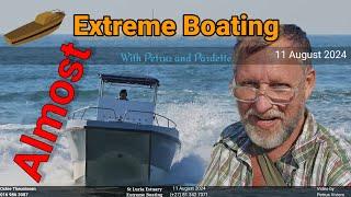 Extreme Boating - 11 August 2024 - This was close!! (Playing in The Boat Zone)