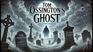  Tom Ossington's Ghost: A Haunting Mystery!  | Richard Marsh