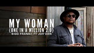 Bigg Frankii Ft Jor'Dan - My Woman (One In A Million 2.0)