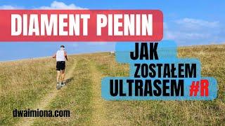 Diament Pienin Biegiem - Jak zostałem ULTRASEM ? #R #biegigórskie #dwaimiona