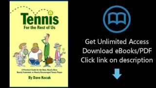 Download Tennis For The Rest Of Us: A Practical Guide For The New, Nearly New, Newly Frustrated  PDF