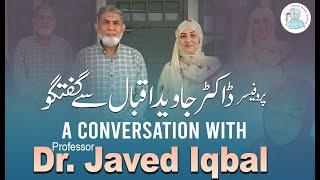 Conversation With Dr Javed Iqbal | Iram Bint Safia | Motivation | Life Lesson