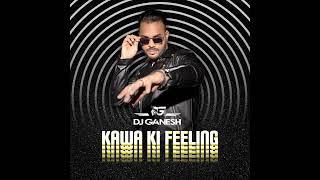 Kawa ki Feeling | Dj Ganesh | Tech Bollywood | Mashup | Massano