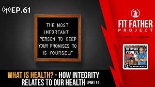 FFP Podcast Ep.61 - What Is Health? — How Integrity Relates To Our Health (Part 1)