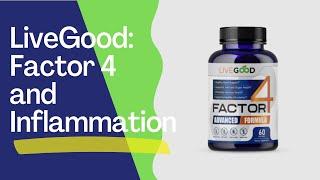 LiveGood| Factor 4 Review: My Top Choice for The Reduction of Inflammation in the Body.