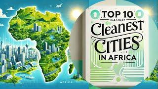 TOP 10 CLEANEST CITIES IN AFRICA