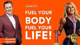 The Richard Robbins Show Podcast Ep 113 with Whitney Jones: Fuel Your Body, Fuel Your Life!