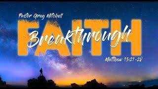 breakthrough faith : Pastor Greg  Mitchell