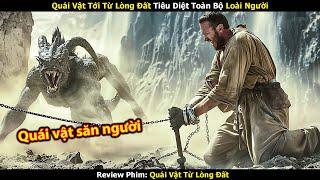 [Review Phim] Quái Vật Tới Từ Lòng Đất Tiêu Diệt Toàn Bộ Loài Người | Trùm Phim Review