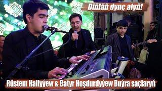 RUSTEM HALLYYEW & BATYR HOSHDURDYYEW BUYRA SACLARYN 2022