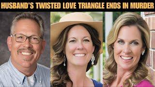 Husband's Twisted Love Triangle Leads to Fatal Affair (True Crime Documentary)