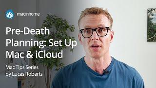Pre-Death Planning: The Best Way to Set Up Mac, iCloud, and Passwords to Help Your Family
