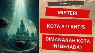 MISTERI KOTA ATLANTIS, DIMANAKAH KOTA INI BERADA? | MR. THEORY