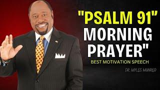 DR. MYLES MUNROE BEST |Psalm 91: Uplifting Morning Prayer to Start Your Day Right | MYLES MUNROE