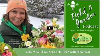 #334: "Should You Sell to Florists?" with Ellen Frost