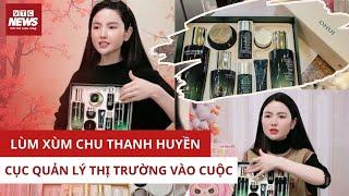 Cục Quản lý thị trường vào cuộc kiểm tra vụ lùm xùm bán hàng online của Chu Thanh Huyền | VTC News