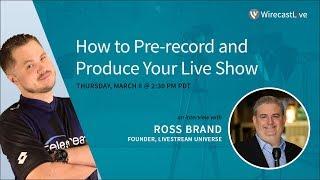 How to Pre-record and Produce Your Live Show