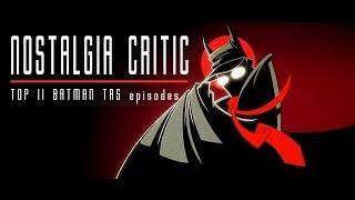 Top 11 Batman Animated Series Episodes - Nostalgia Critic