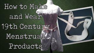 How to Make and Wear 19th Century Menstrual Products || A Historical How To