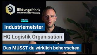 Industriemeister (IHK) - Das MUSST du in HQ Logistik Organisation beherrschen