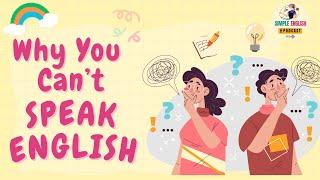 Why You Can Understand English But Can't SPEAK | English Podcast