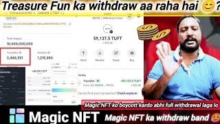 June 1, 2025 Treasure FUN ka withdraw AA Raha hai  magic NFT Ka withdraw band? Magic NFT KO boycot