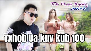 txhob ua kuv kub 100.Tub Huas Xyooj MV2023