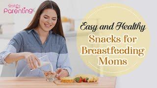 7 Super Healthy & Easy Snacks for Breastfeeding Moms