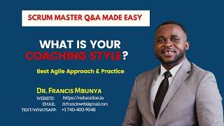 What is your Coaching Style as a Scrum Master? Interview Q&A Made Easy with Dr. Francis Mbunya