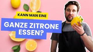 Kann man eine ganze Zitrone essen? 