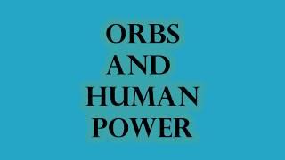 Orbs and Human Power / Orbs and Light Beings