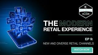 The Modern Retail Experience: New and Diverse Retail Channels