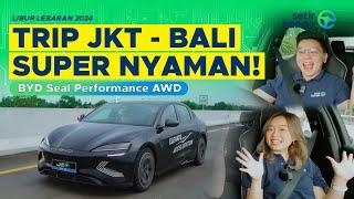 Roadtrip Jakarta-Bali Hemat Dan Nyaman! | BYD Seal Performance AWD | Setir Kanan Mudik 2024