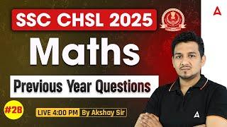 SSC CHSL Maths Classes 2025 | SSC CHSL Maths Previous Year Questions Class | Maths By Akshay Sir #28