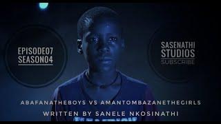 AbafanaTheBoys vs AmantombazaneTheGirls//Ep07-S04