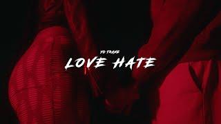 Yo Trane - Love Hate (Official Music Video)