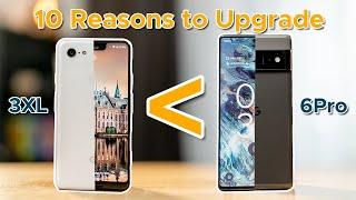 10 Reasons to Upgrade from the 3XL to the Pixel 6 Pro! And 1 Huge Reason NOT to!