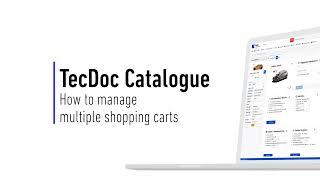 TecDoc Catalogue - How to manage multiple shopping carts