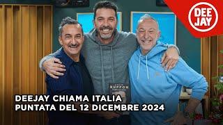 Deejay Chiama Italia - Puntata del 12 dicembre 2024 / Ospite Gianluigi Buffon