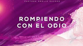 Rompiendo El Odio  ️  | Pastora Oneliz Rauseo