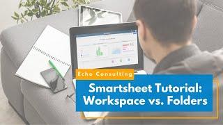 Smartsheet Tutorial: Workspace vs. Folders